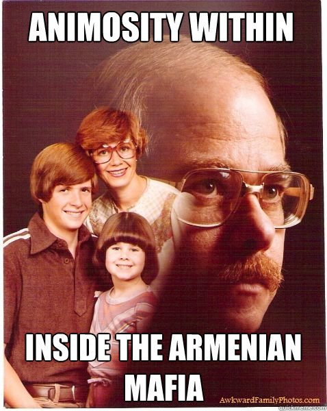 Animosity Within inside the Armenian Mafia  Vengeance Dad