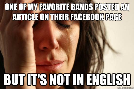 One of my favorite bands posted an article on their Facebook page but it's not in english   First World Problems