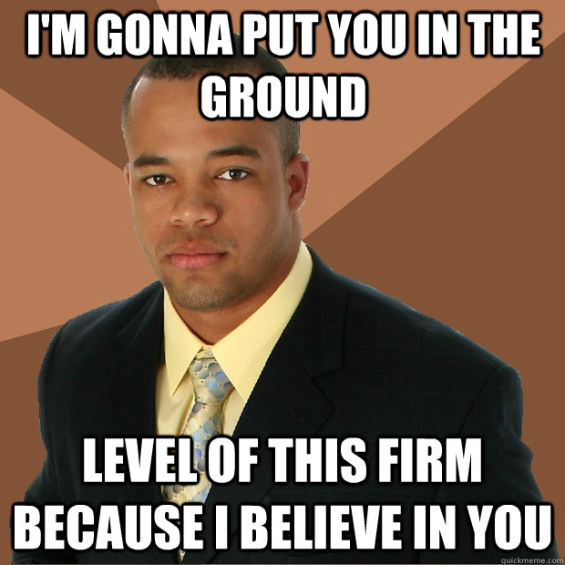 I'm gonna put you in the ground level of this firm because I believe in you  Successful Black Man