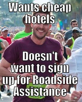 Wants Cheap hotels - WANTS CHEAP HOTELS DOESN'T WANT TO SIGN UP FOR ROADSIDE ASSISTANCE Ridiculously photogenic guy