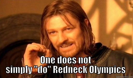 Hillbilly Olympics -  ONE DOES NOT SIMPLY 