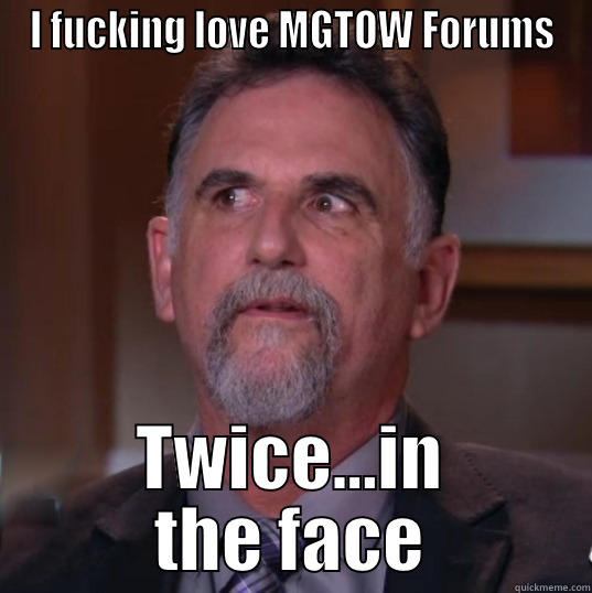 I FUCKING LOVE MGTOW FORUMS TWICE...IN THE FACE Misc