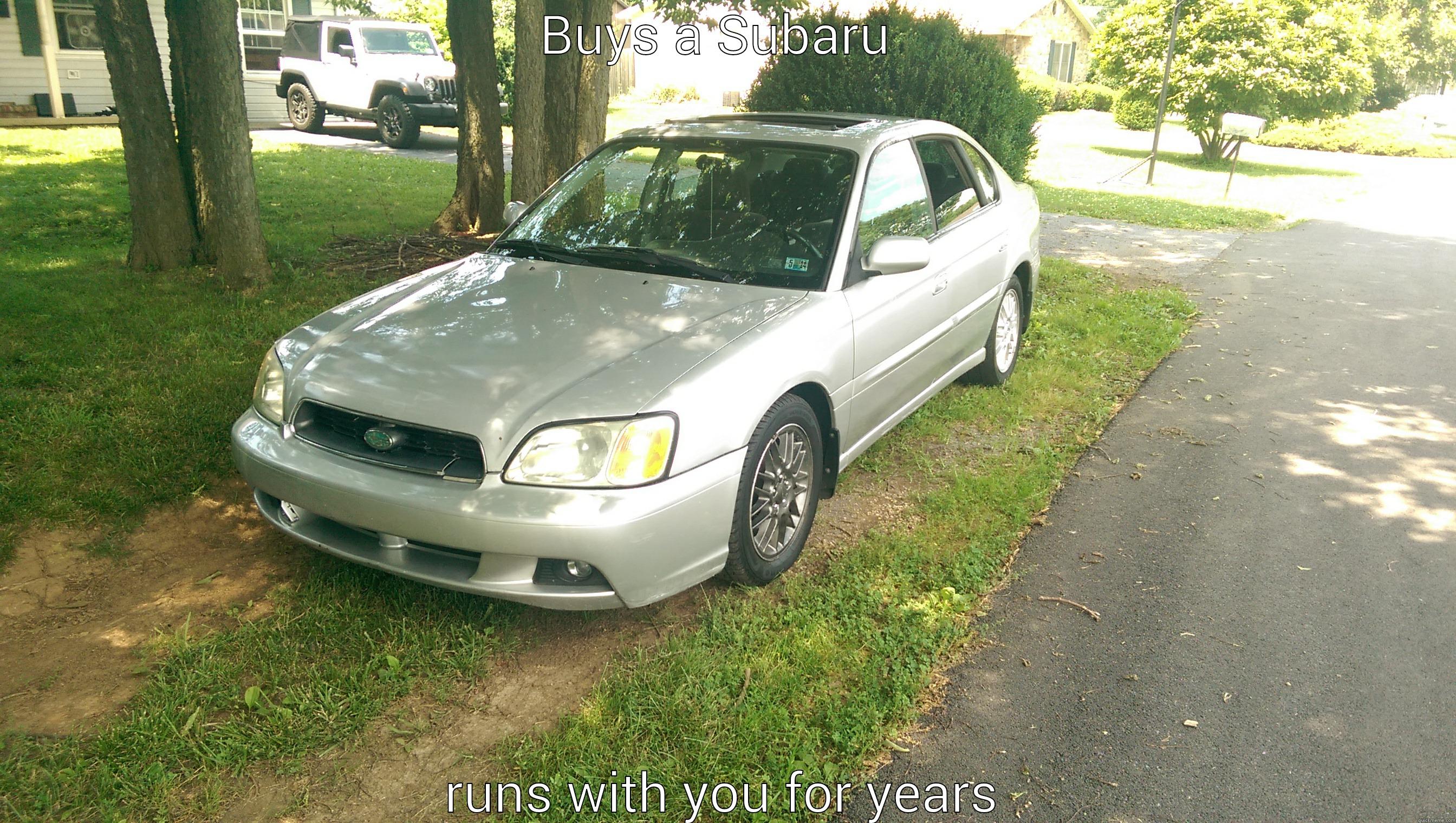 subaru meme 1  - BUYS A SUBARU  RUNS WITH YOU FOR YEARS Misc