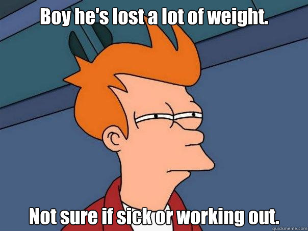 Boy he's lost a lot of weight. Not sure if sick or working out.  Futurama Fry