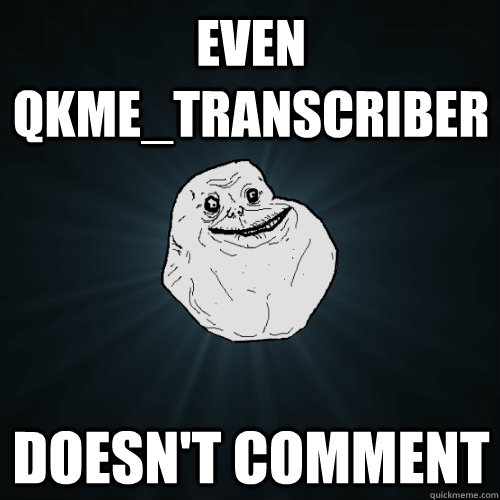 even qkme_transcriber doesn't comment  Forever Alone