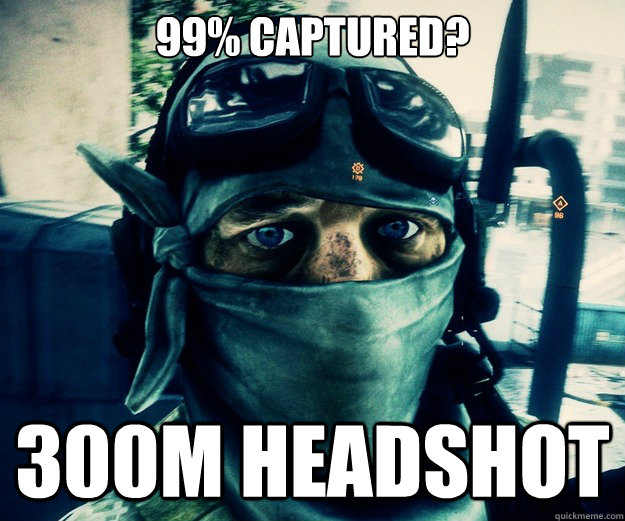 99% captured? 300m headshot  
