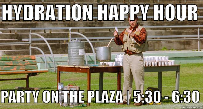 Hydration Happy Hour - HYDRATION HAPPY HOUR   PARTY ON THE PLAZA | 5:30 - 6:30 Misc