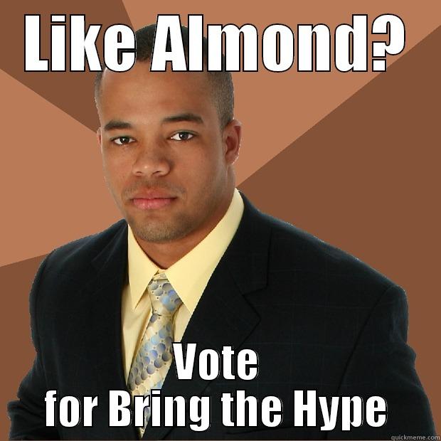 LIKE ALMOND? VOTE FOR BRING THE HYPE Successful Black Man