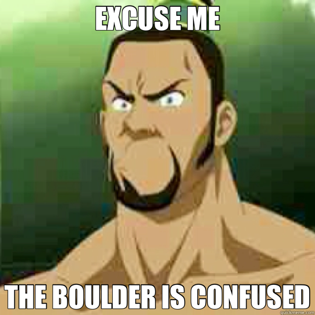 EXCUSE ME THE BOULDER IS CONFUSED - EXCUSE ME THE BOULDER IS CONFUSED  the boulder