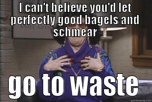 Bagels and Schmear - I CAN'T BELIEVE YOU'D LET PERFECTLY GOOD BAGELS AND SCHMEAR GO TO WASTE Misc