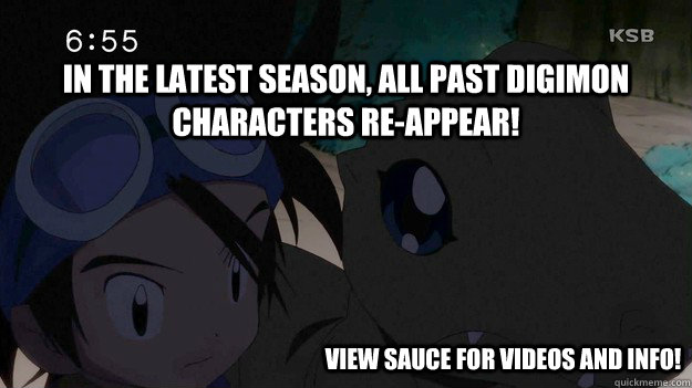 in the latest season, all past digimon characters re-appear!  View sauce for videos and info!  digimon