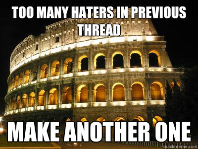 Too many haters in previous thread make another one - Too many haters in previous thread make another one  ModernPatriot-OP