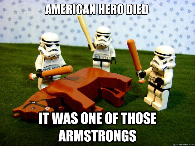 American hero died it was one of those armstrongs - American hero died it was one of those armstrongs  Dead Horse