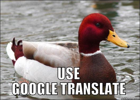  USE GOOGLE TRANSLATE Malicious Advice Mallard