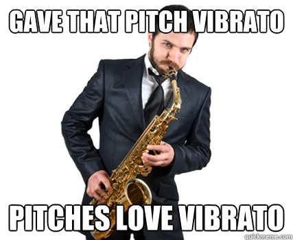 Gave that pitch vibrato Pitches love vibrato - Gave that pitch vibrato Pitches love vibrato  Misc