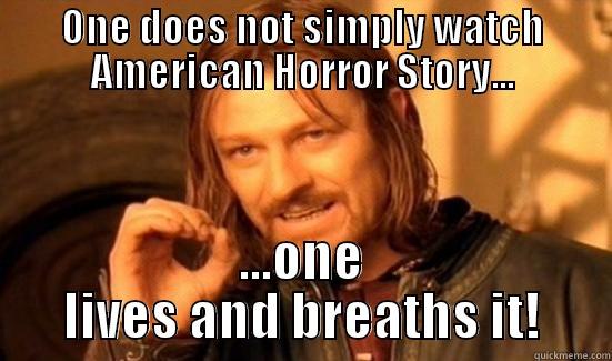 Join the Coven - ONE DOES NOT SIMPLY WATCH AMERICAN HORROR STORY... ...ONE LIVES AND BREATHS IT! Boromir