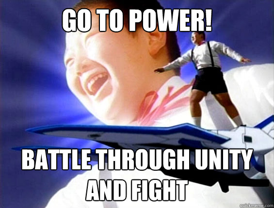 GO to POWER! BATTLE through UNITY and fight - GO to POWER! BATTLE through UNITY and fight  Random Japanese Awesomeness