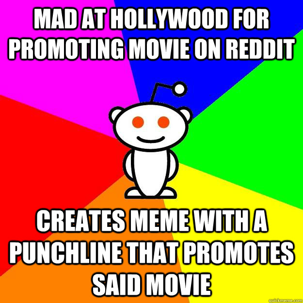 Mad at hollywood for promoting movie on reddit Creates meme with a punchline that promotes said movie  Reddit Alien