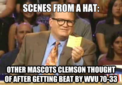 Scenes from a hat: Other mascots clemson thought of after getting beat by wvu 70-33  Whose Line