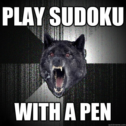 play sudoku with a pen  Insanity Wolf