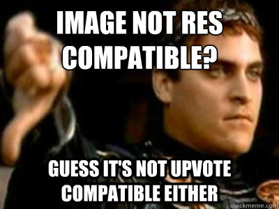 Image not RES compatible? Guess it's not upvote compatible either - Image not RES compatible? Guess it's not upvote compatible either  Downvoting Roman