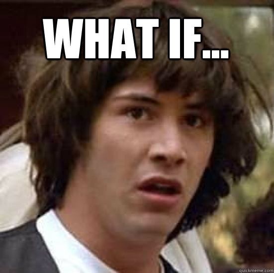 WHAT IF...   conspiracy keanu