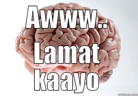 AWWW.. LAMAT KAAYO Scumbag Brain