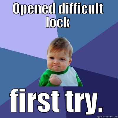 OPENED DIFFICULT LOCK FIRST TRY. Success Kid