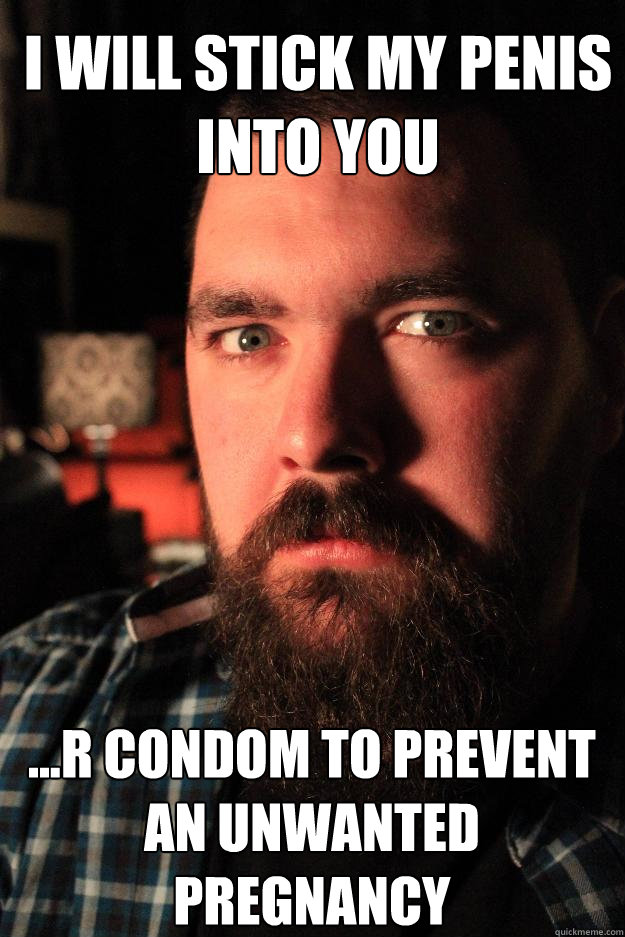 I WILL STICK MY PENIS INTO YOU ...R CONDOM TO PREVENT AN UNWANTED PREGNANCY  Dating Site Murderer