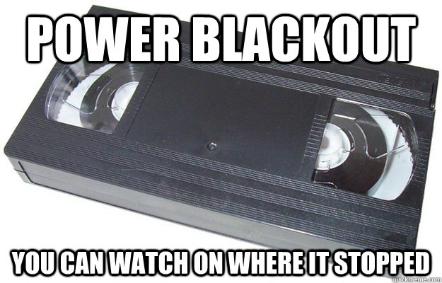 power blackout you can watch on where it stopped  Good Guy VHS