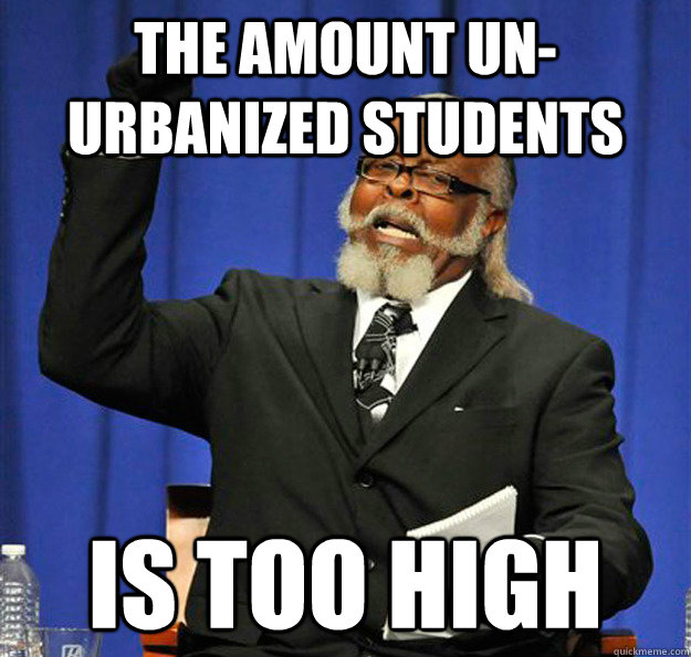 The amount un-urbanized students Is too high  Jimmy McMillan