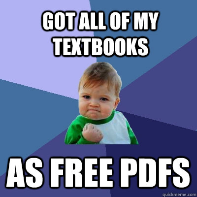 Got all of my textbooks as free pdfs  Success Kid