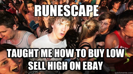 Runescape Taught me how to buy low sell high on ebay  Sudden Clarity Clarence