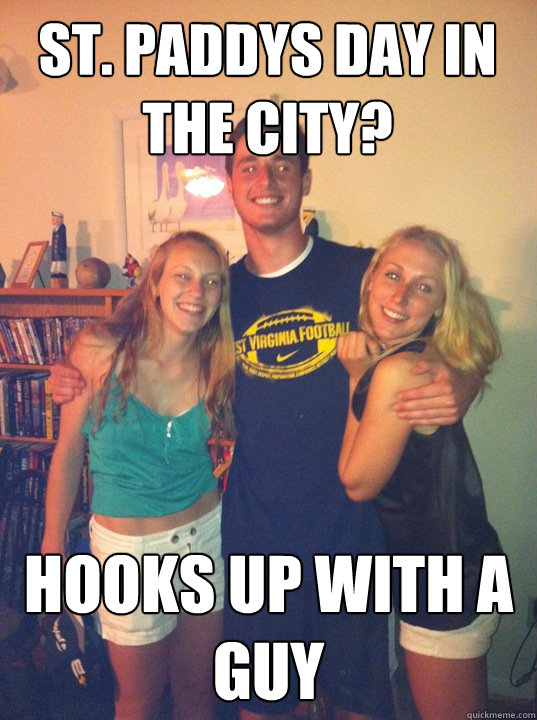 ST. PADDYS DAY IN THE CITY? HOOKS UP WITH A GUY - ST. PADDYS DAY IN THE CITY? HOOKS UP WITH A GUY  Badass Brannock