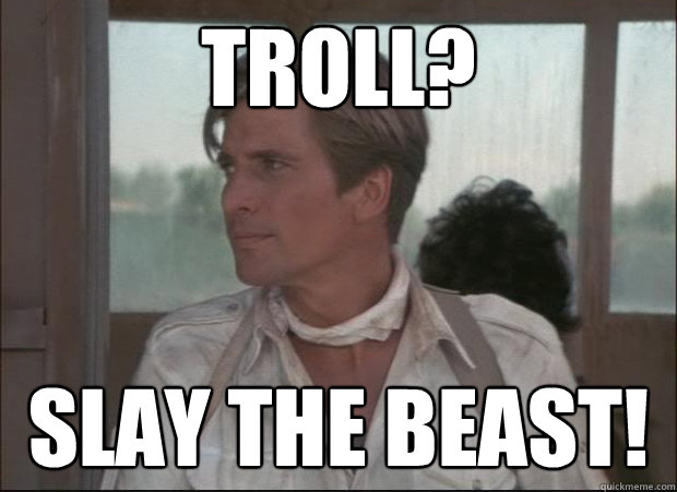 Troll? SLAY THE BEAST! - Troll? SLAY THE BEAST!  Literal Carl