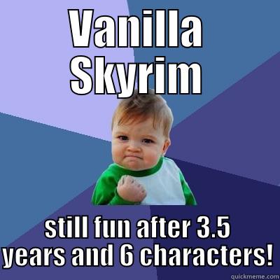 VANILLA SKYRIM STILL FUN AFTER 3.5 YEARS AND 6 CHARACTERS! Success Kid