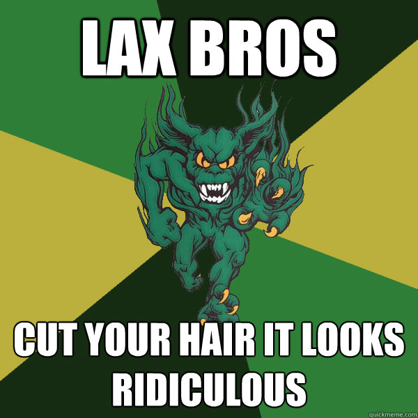 LAX BROS cut your hair it looks Ridiculous - LAX BROS cut your hair it looks Ridiculous  Green Terror