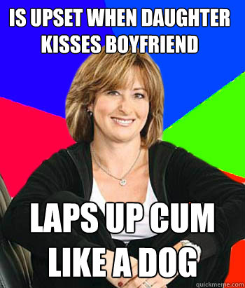 Is upset when daughter kisses boyfriend Laps up cum like a dog  Sheltering Suburban Mom