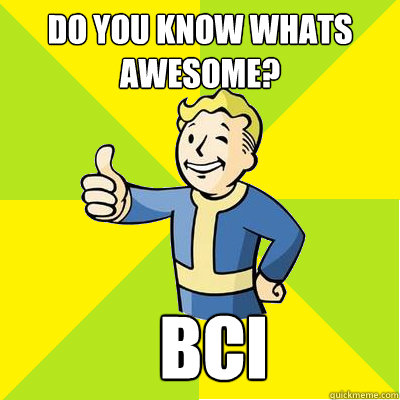 Do you know whats awesome?   BCI  Fallout new vegas