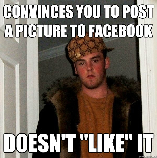 Convinces you to post a picture to Facebook Doesn't 