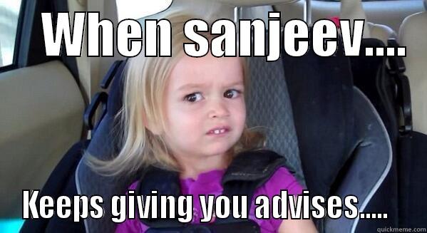 sanje ff -     WHEN SANJEEV....   KEEPS GIVING YOU ADVISES.....   Misc