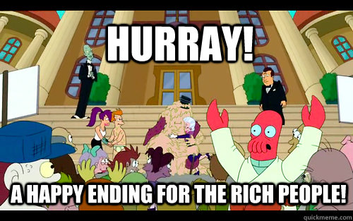 Hurray! A happy ending for the rich people! - Hurray! A happy ending for the rich people!  Misc