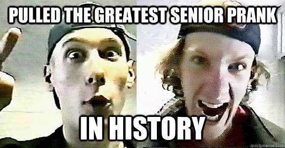 Pulled the greatest senior prank in history - Pulled the greatest senior prank in history  Columbine Klebold and Harris