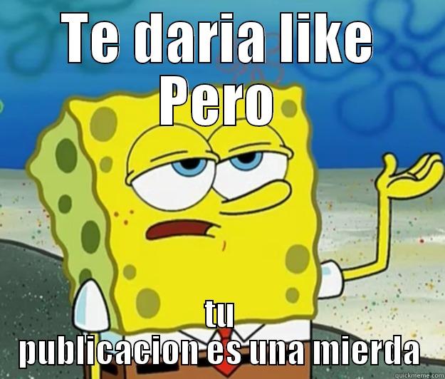 TE DARIA LIKE PERO TU PUBLICACION ES UNA MIERDA Tough Spongebob