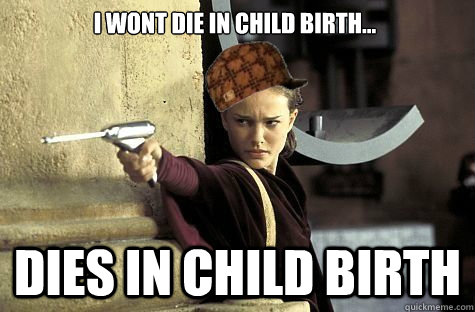 I wont die in child birth... dies in child birth  