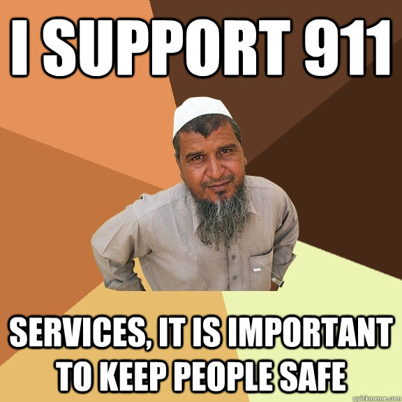 I support 911 services, it is important to keep people safe - I support 911 services, it is important to keep people safe  Ordinary Muslim Man