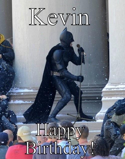 KEVIN HAPPY BIRTHDAY! Karaoke Batman