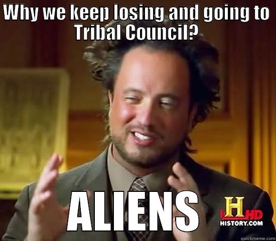 Tribal Council - WHY WE KEEP LOSING AND GOING TO TRIBAL COUNCIL? ALIENS Ancient Aliens