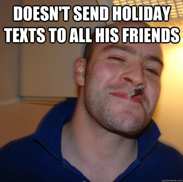 Doesn't Send holiday texts to all his friends  - Doesn't Send holiday texts to all his friends   Misc