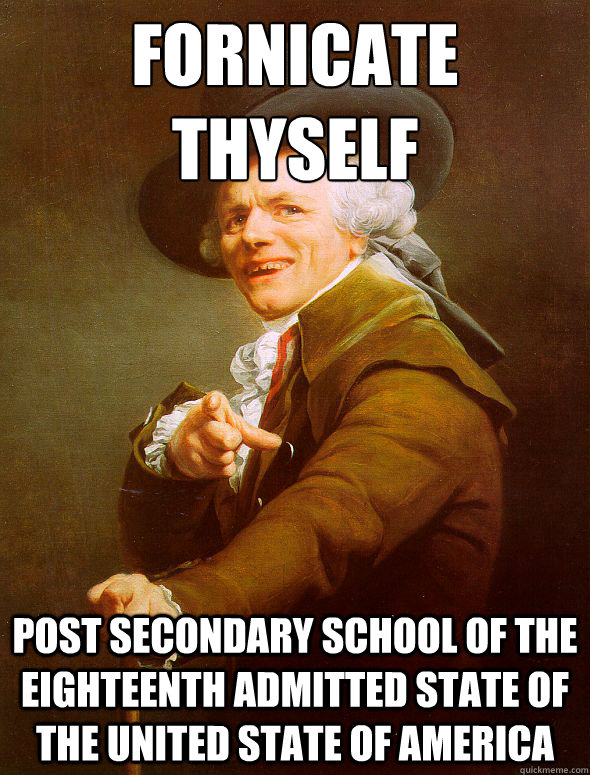 Fornicate 
Thyself post secondary school of the   eighteenth admitted state of the united state of america - Fornicate 
Thyself post secondary school of the   eighteenth admitted state of the united state of america  Joseph Ducreux